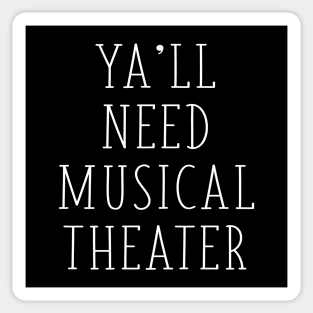 Ya'll Need Musical Theater Funny Drama Teacher Theater Actors Sticker